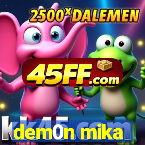 dem0n mika